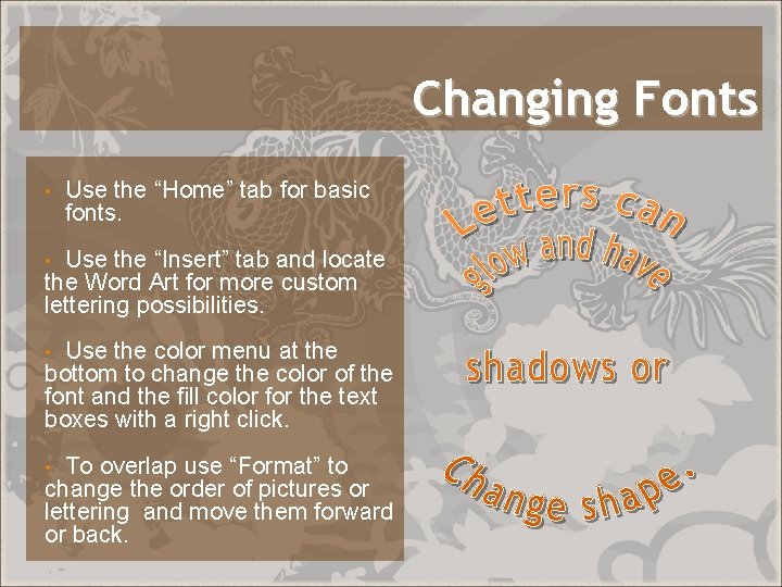 Changing Fonts • Use the “Home” tab for basic fonts. Use the “Insert” tab