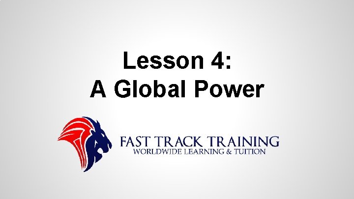 Lesson 4: A Global Power 