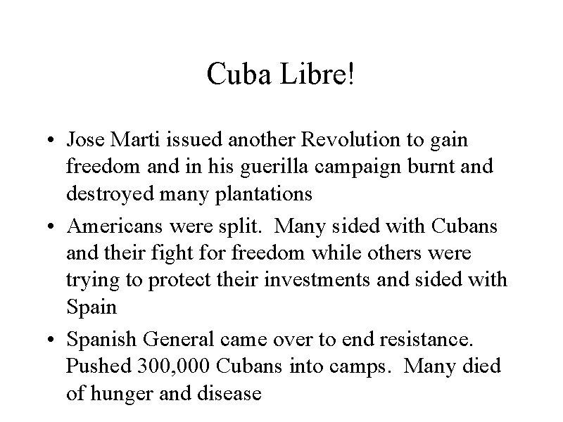 Cuba Libre! • Jose Marti issued another Revolution to gain freedom and in his