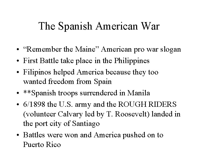The Spanish American War • “Remember the Maine” American pro war slogan • First