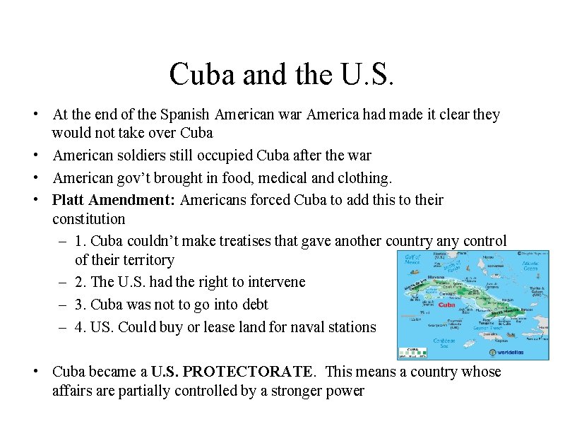 Cuba and the U. S. • At the end of the Spanish American war