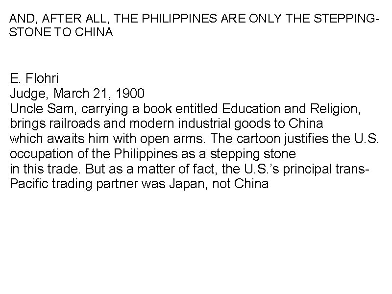 AND, AFTER ALL, THE PHILIPPINES ARE ONLY THE STEPPINGSTONE TO CHINA E. Flohri Judge,