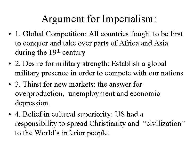 Argument for Imperialism: • 1. Global Competition: All countries fought to be first to