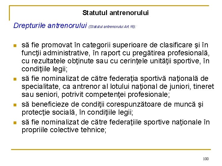 Statutul antrenorului Drepturile antrenorului (Statutul antrenorului Art. 16): n n să fie promovat în