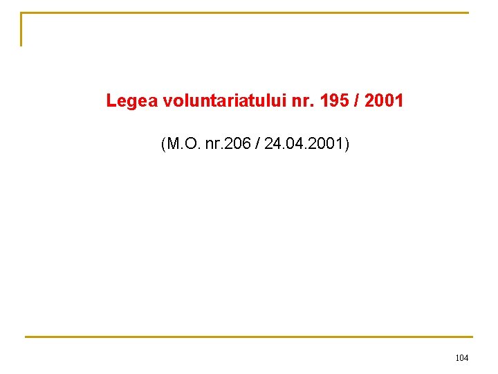 Legea voluntariatului nr. 195 / 2001 (M. O. nr. 206 / 24. 04. 2001)