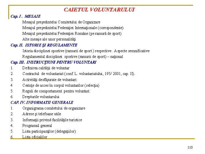 CAIETUL VOLUNTARULUI Cap. I. MESAJE Mesajul preşedintelui Comitetului de Organizare Mesajul preşedintelui Federaţiei Internaţionale