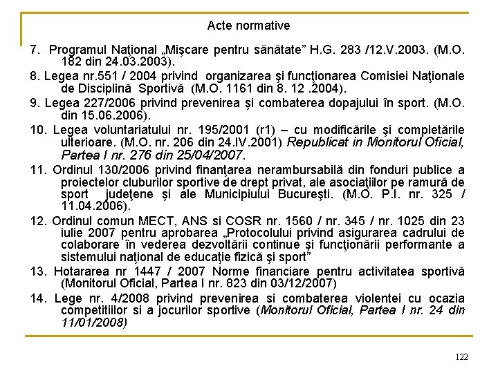 Acte normative 7. Programul Naţional „Mişcare pentru sănătate” H. G. 283 /12. V. 2003.