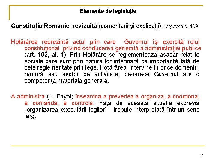 Elemente de legislaţie Constituţia României revizuită (comentarii şi explicaţii), Iorgovan p. 189. Hotărârea reprezintă