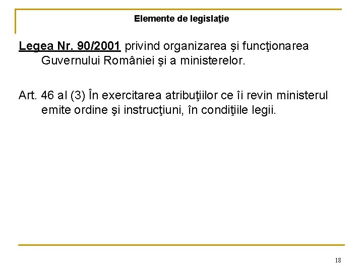 Elemente de legislaţie Legea Nr. 90/2001 privind organizarea şi funcţionarea Guvernului României şi a