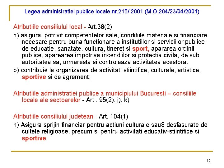 Legea administratiei publice locale nr. 215/ 2001 (M. O. 204/23/04/2001) Atributiile consiliului local -