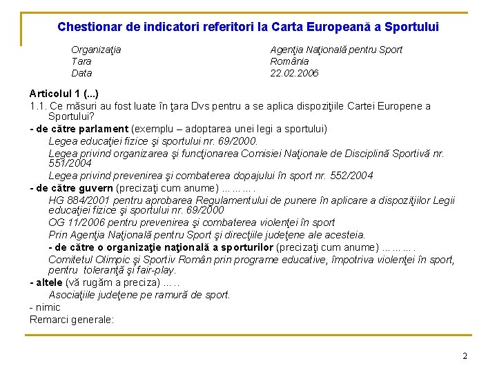 Chestionar de indicatori referitori la Carta Europeană a Sportului Organizaţia Tara Data Agenţia Naţională