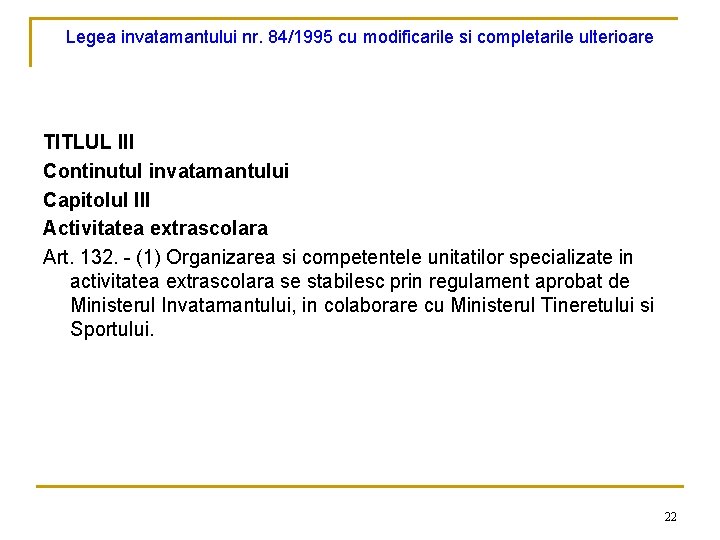 Legea invatamantului nr. 84/1995 cu modificarile si completarile ulterioare TITLUL III Continutul invatamantului Capitolul
