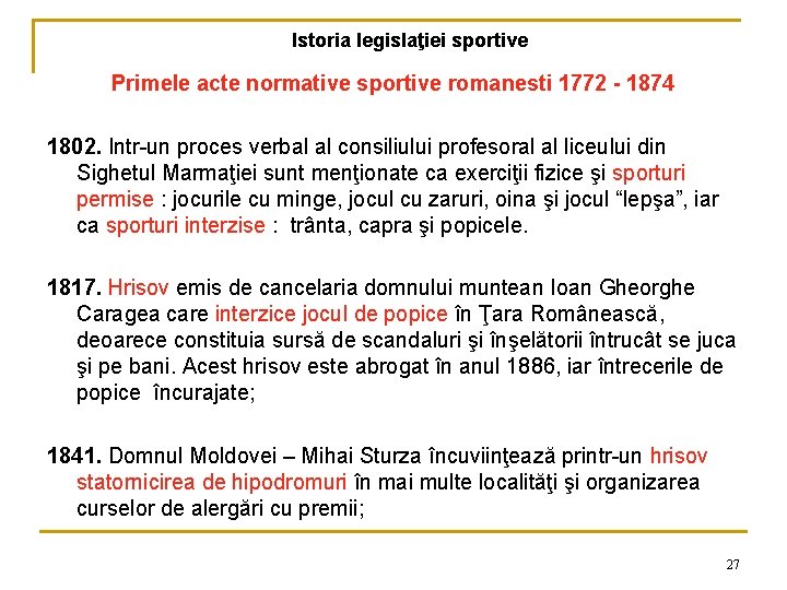 Istoria legislaţiei sportive Primele acte normative sportive romanesti 1772 - 1874 1802. Intr-un proces