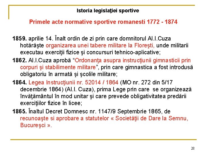 Istoria legislaţiei sportive Primele acte normative sportive romanesti 1772 - 1874 1859. aprilie 14.