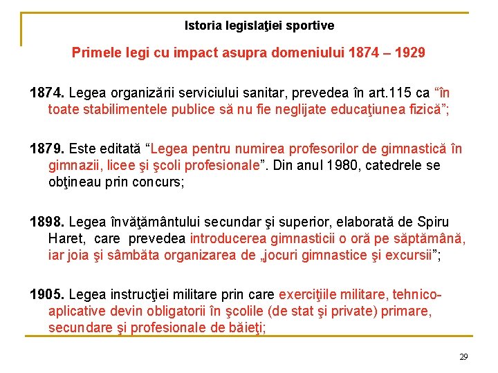Istoria legislaţiei sportive Primele legi cu impact asupra domeniului 1874 – 1929 1874. Legea