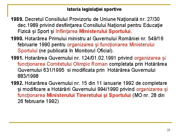 Istoria legislaţiei sportive 1989. Decretul Consiliului Provizoriu de Uniune Naţională nr. 27/30 dec. 1989