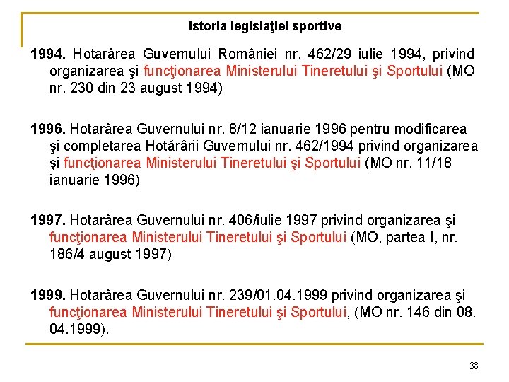 Istoria legislaţiei sportive 1994. Hotarârea Guvernului României nr. 462/29 iulie 1994, privind organizarea şi