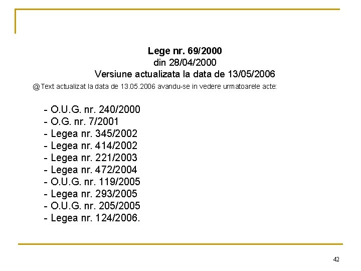 Lege nr. 69/2000 din 28/04/2000 Versiune actualizata la data de 13/05/2006 @Text actualizat la