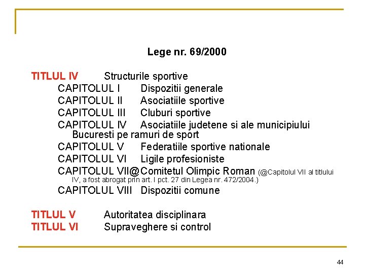 Lege nr. 69/2000 TITLUL IV Structurile sportive CAPITOLUL I Dispozitii generale CAPITOLUL II Asociatiile