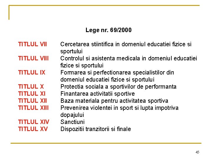 Lege nr. 69/2000 TITLUL VIII TITLUL IX TITLUL XIII TITLUL XIV TITLUL XV Cercetarea