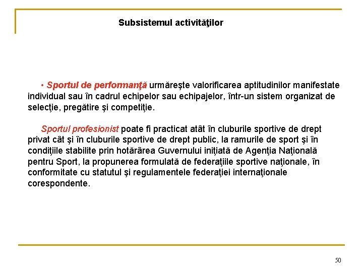 Subsistemul activităţilor • Sportul de performanţă urmăreşte valorificarea aptitudinilor manifestate individual sau în cadrul