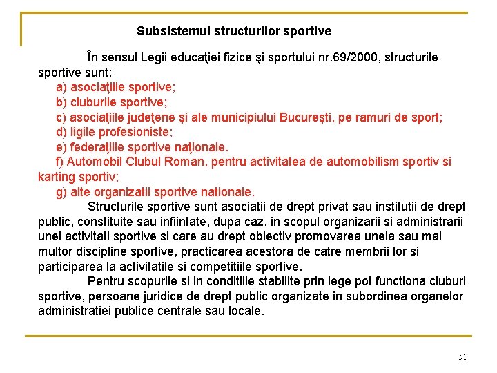 Subsistemul structurilor sportive În sensul Legii educaţiei fizice şi sportului nr. 69/2000, structurile sportive