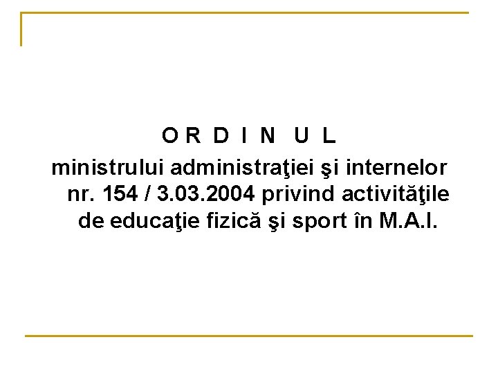 OR D I N U L ministrului administraţiei şi internelor nr. 154 / 3.