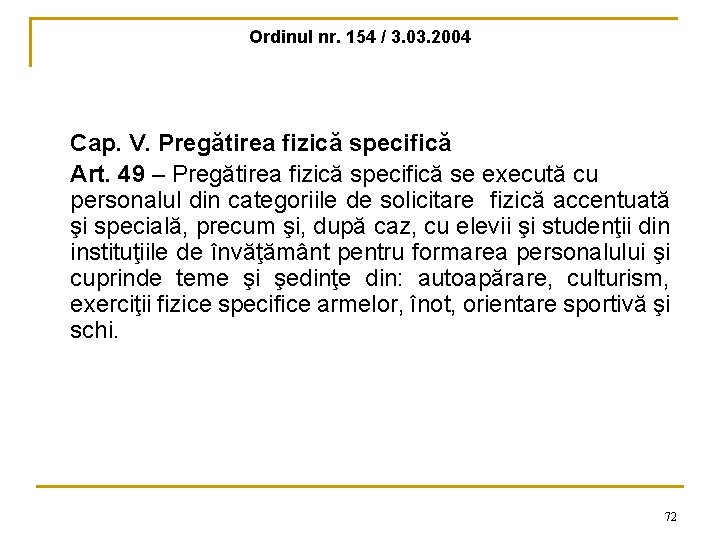 Ordinul nr. 154 / 3. 03. 2004 Cap. V. Pregătirea fizică specifică Art. 49