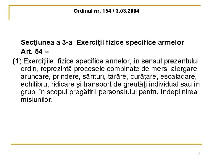 Ordinul nr. 154 / 3. 03. 2004 Secţiunea a 3 -a Exerciţii fizice specifice