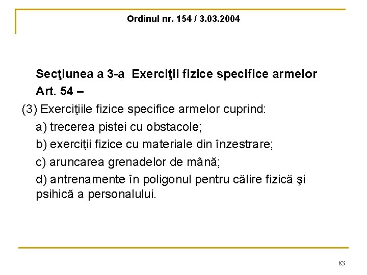 Ordinul nr. 154 / 3. 03. 2004 Secţiunea a 3 -a Exerciţii fizice specifice