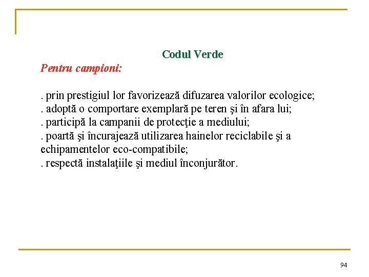 Codul Verde Pentru campioni: . prin prestigiul lor favorizează difuzarea valorilor ecologice; . adoptă