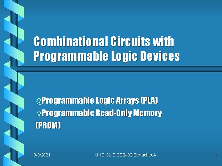 Combinational Circuits with Programmable Logic Devices b. Programmable Logic Arrays (PLA) b. Programmable Read-Only