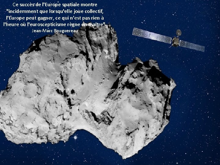 Ce succès de l'Europe spatiale montre "incidemment que lorsqu'elle joue collectif, l'Europe peut gagner,