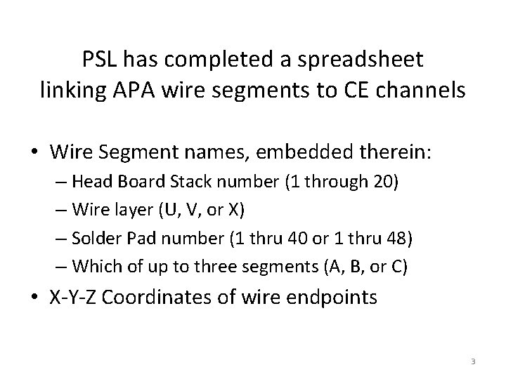 PSL has completed a spreadsheet linking APA wire segments to CE channels • Wire