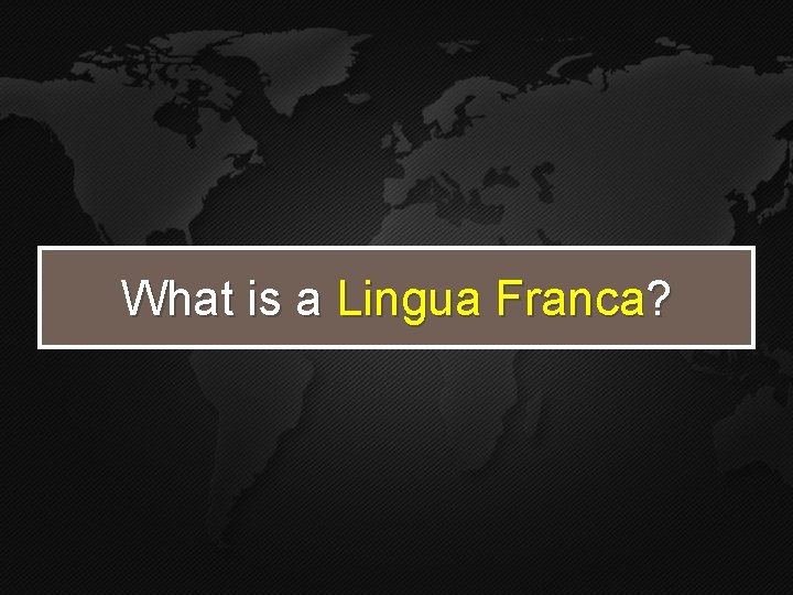 What is a Lingua Franca? 