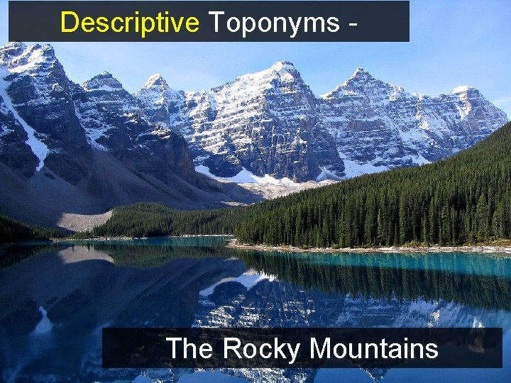 Descriptive Toponyms - The Rocky Mountains 