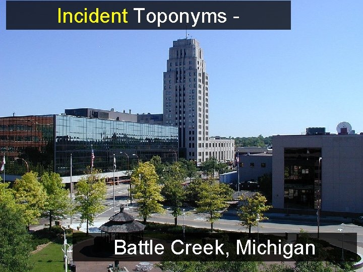 Incident Toponyms - Battle Creek, Michigan 