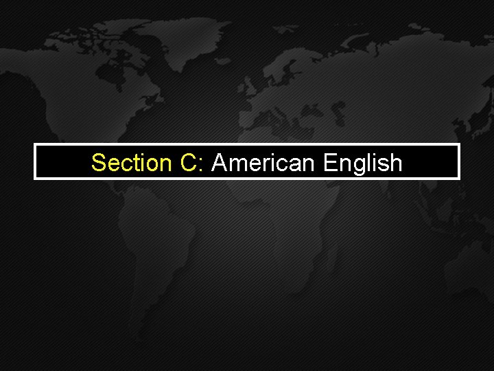 Section C: American English 