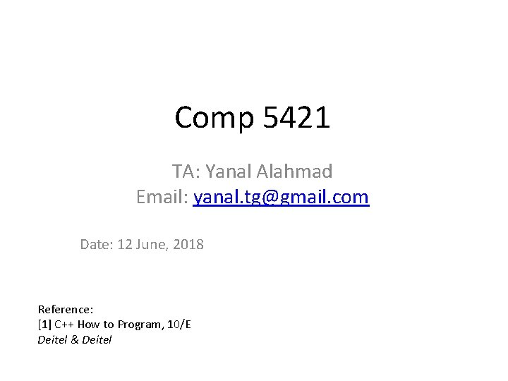 Comp 5421 TA: Yanal Alahmad Email: yanal. tg@gmail. com Date: 12 June, 2018 Reference: