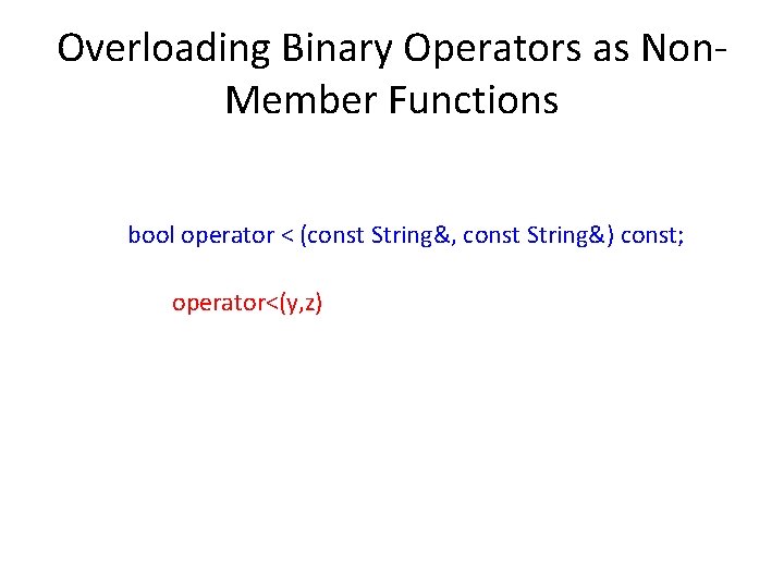 Overloading Binary Operators as Non. Member Functions bool operator < (const String&, const String&)