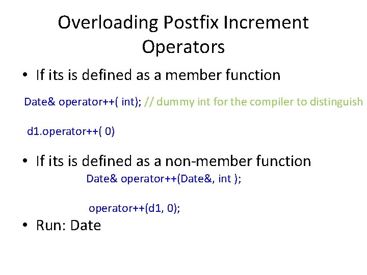Overloading Postfix Increment Operators • If its is defined as a member function Date&