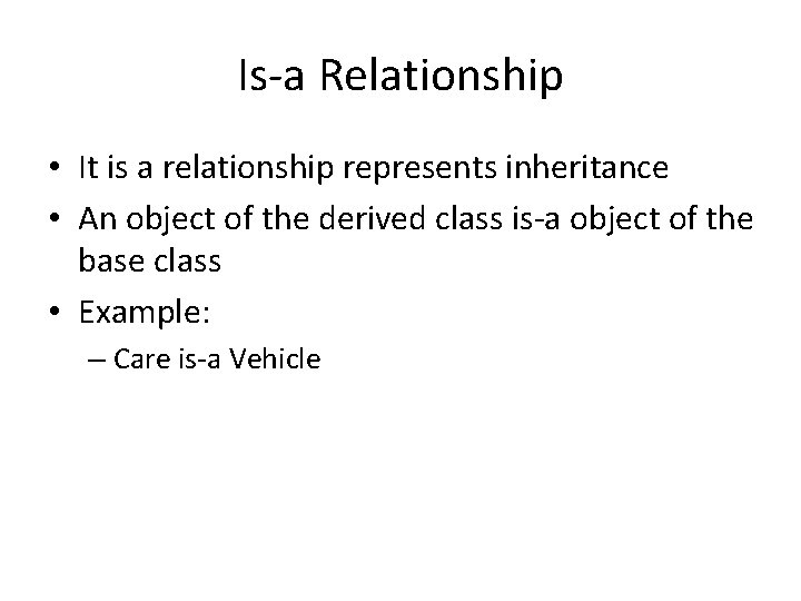 Is-a Relationship • It is a relationship represents inheritance • An object of the