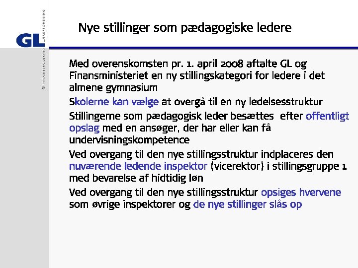 Nye stillinger som pædagogiske ledere Med overenskomsten pr. 1. april 2008 aftalte GL og