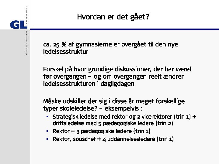 Hvordan er det gået? ca. 25 % af gymnasierne er overgået til den nye