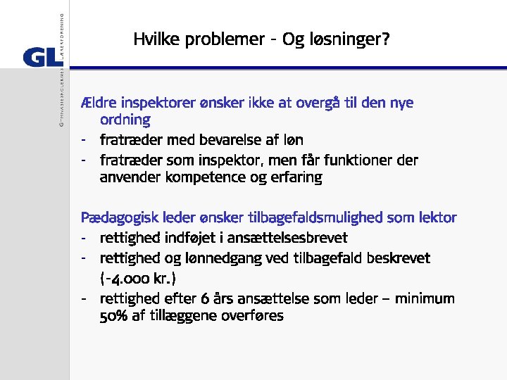 Hvilke problemer - Og løsninger? Ældre inspektorer ønsker ikke at overgå til den nye