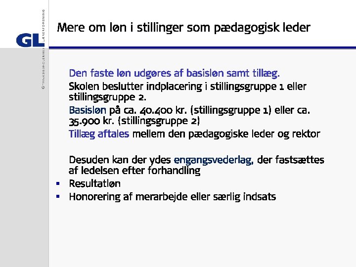 Mere om løn i stillinger som pædagogisk leder Den faste løn udgøres af basisløn