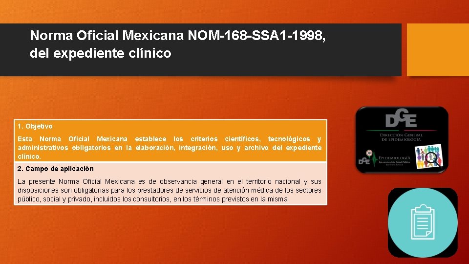 Norma Oficial Mexicana NOM-168 -SSA 1 -1998, del expediente clínico 1. Objetivo Esta Norma