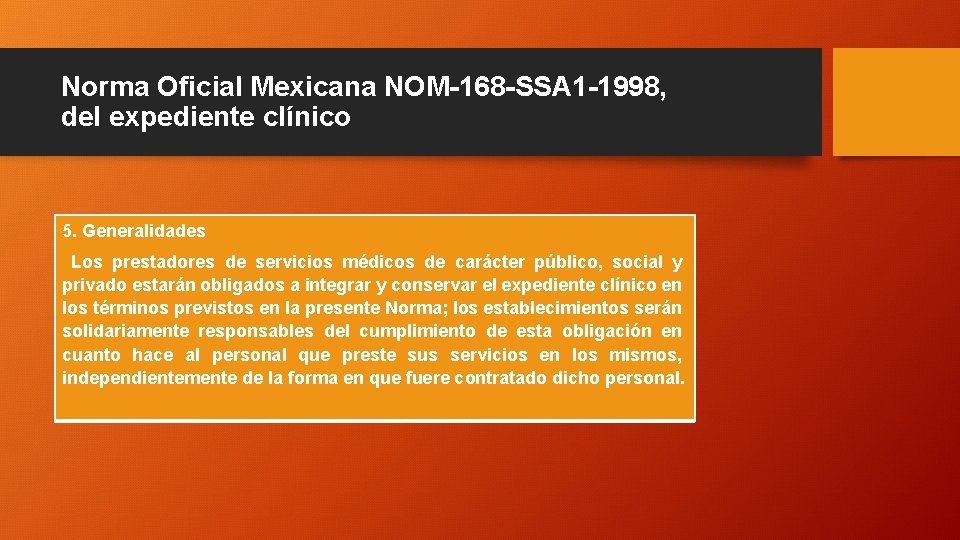 Norma Oficial Mexicana NOM-168 -SSA 1 -1998, del expediente clínico 5. Generalidades Los prestadores
