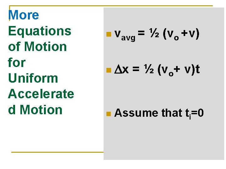 More Equations of Motion for Uniform Accelerate d Motion n vavg = n Dx
