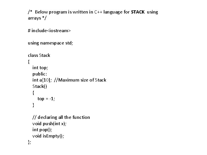 /* Below program is written in C++ language for STACK using arrays */ #